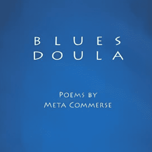 1 Blues Doula Poems by Meta Commerse